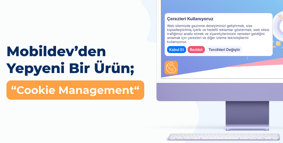 Mobildev’den Yepyeni Bir Ürün; “Cookie Management”