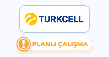 Turkcell 11.08.2022 Tarihli Planlı Çalışma