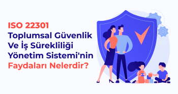 ISO 22301’ in Faydaları Nelerdir?