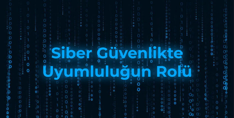 Siber Güvenlikte Uyumluluğun Rolü