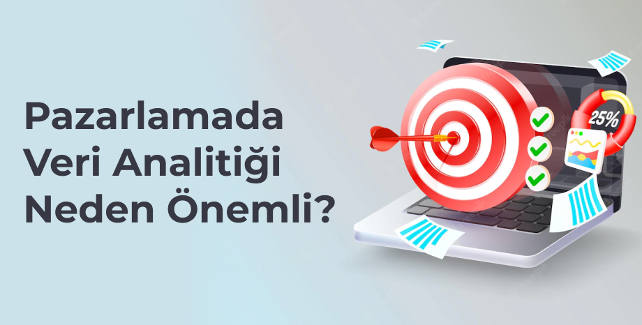 Pazarlamada Veri Analitiği Neden Önemli?