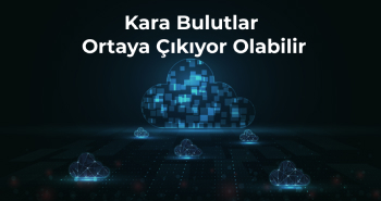 Kara Bulutlar Ortaya Çıkıyor Olabilir!