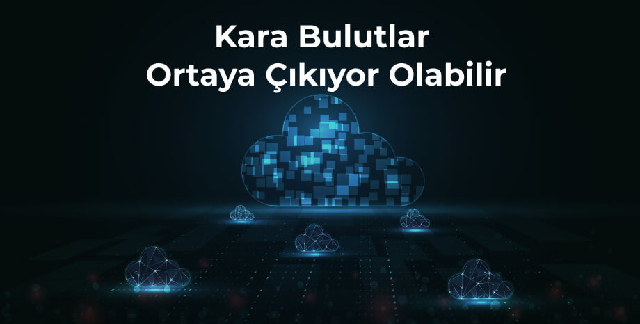 Kara Bulutlar Ortaya Çıkıyor Olabilir!