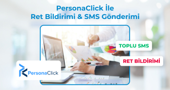 PersonaClick Entegrasyonu ile Ret Bildirimi & SMS Gönderimi