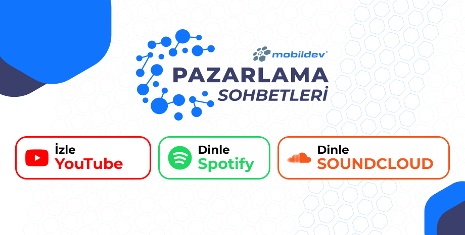 Mobildev Pazarlama Sohbetleri Youtube, Spotify ve SoundCloud' da