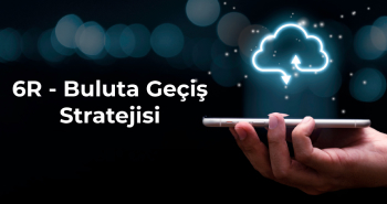 6R - Buluta Geçiş Stratejisi