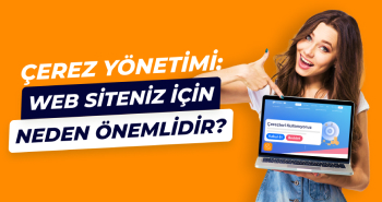 Çerez Yönetimi: Web Siteniz İçin Neden Önemlidir?