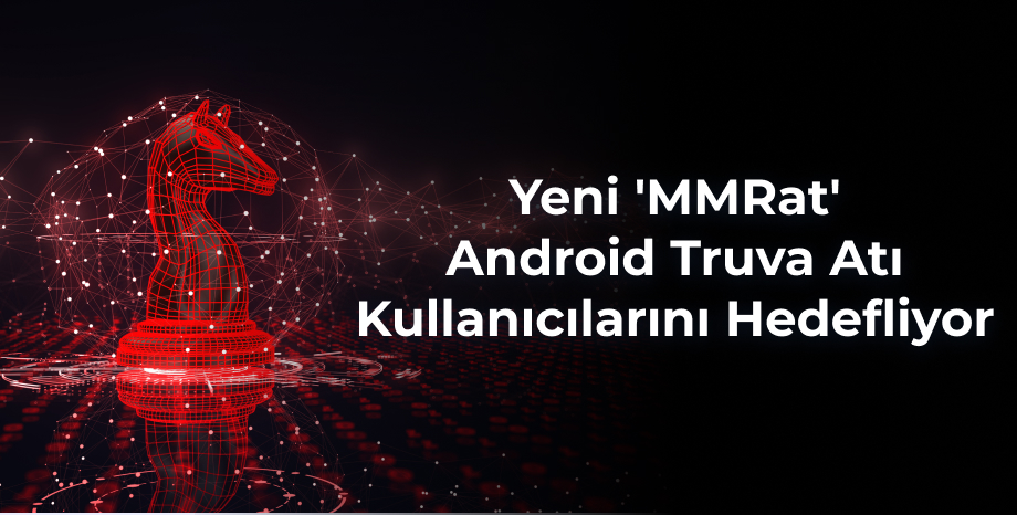 Yeni 'MMRat' Android Truva Atı Kullanıcılarını Hedefliyor