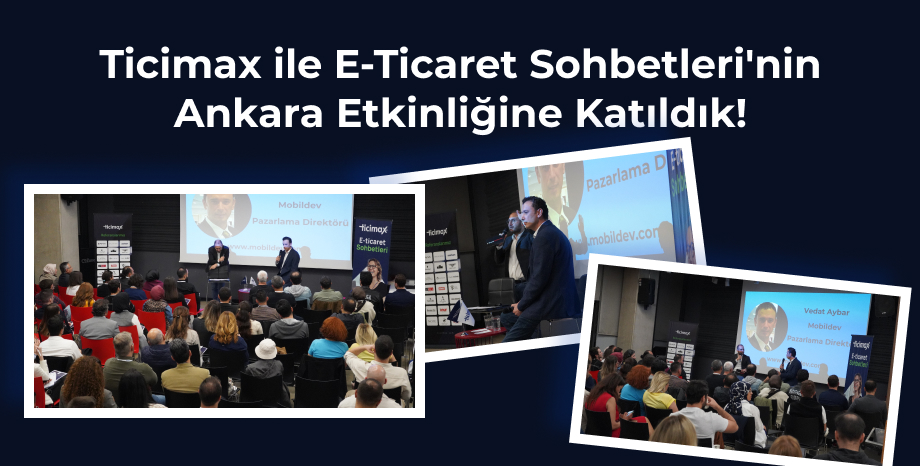 Ticimax ile E-Ticaret Sohbetleri' nin Ankara Etkinliğine Katıldık