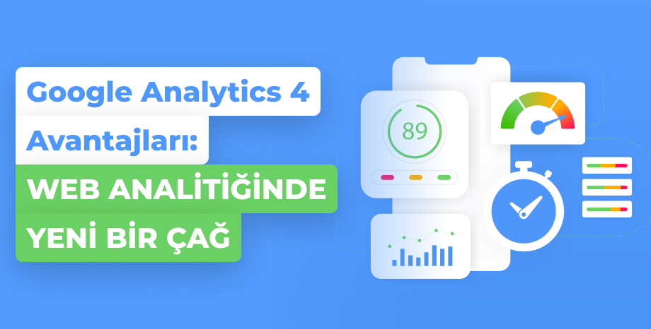 Google Analytics 4 Avantajları: Web Analitiğinde Yeni Bir Çağ