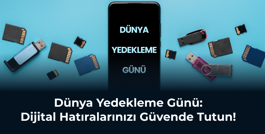 Dünya Yedekleme Günü: Dijital Hatıralarınızı Güvende Tutun!