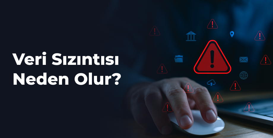 Veri Sızıntısı Neden Olur?