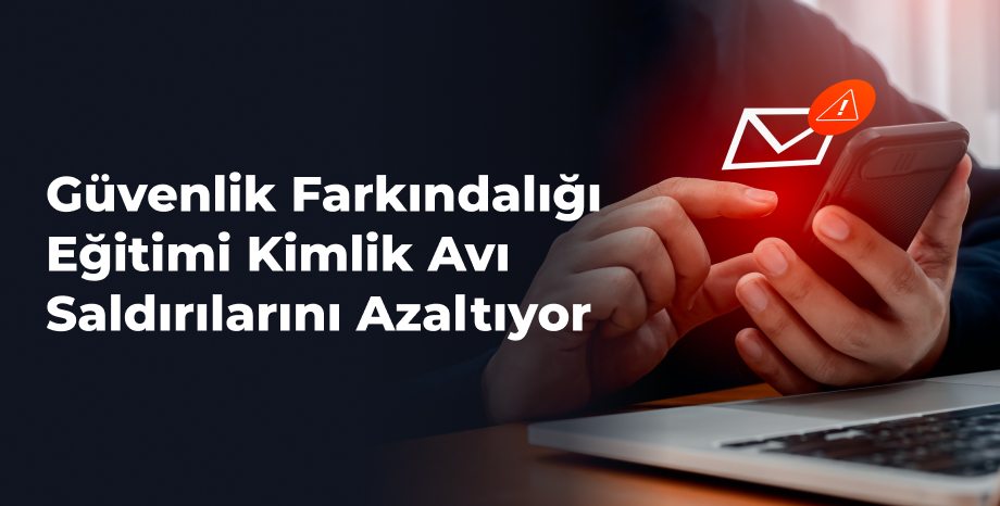 Güvenlik Farkındalığı Eğitimi Kimlik Avı Saldırılarını Azaltıyor