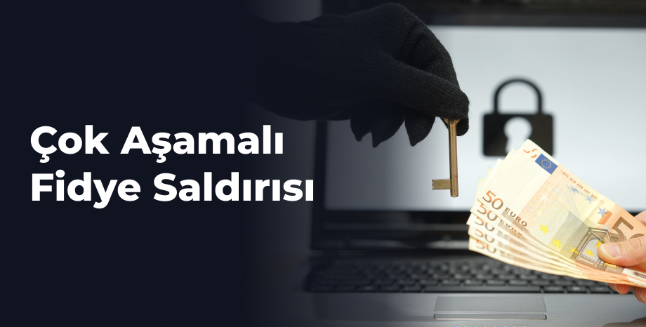 Çok Aşamalı Fidye Saldırısı