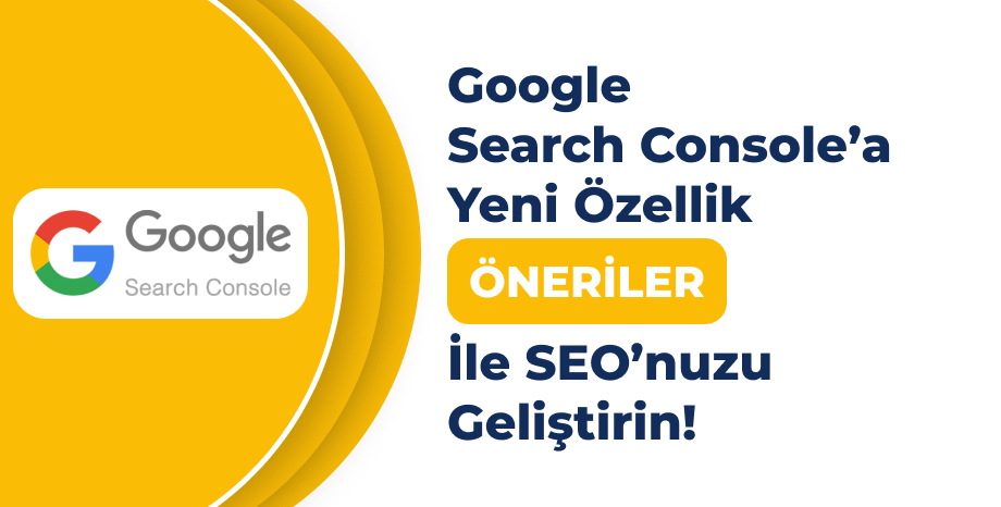 Google Search Console’a Yeni Özellik: 