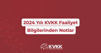 2024 Yılı KVKK Faaliyet Bilgilerinden Notlar