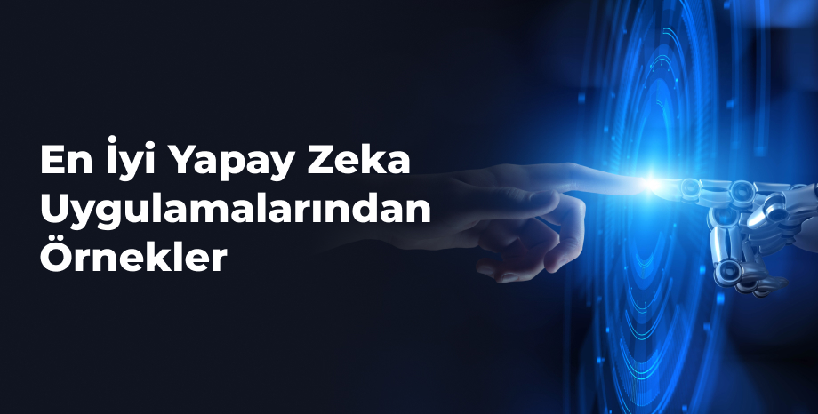 En İyi Yapay Zeka Uygulamalarından Örnekler