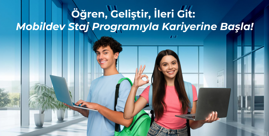 Öğren, Geliştir, İleri Git: Mobildev Staj Programıyla Kariyerine Başla!