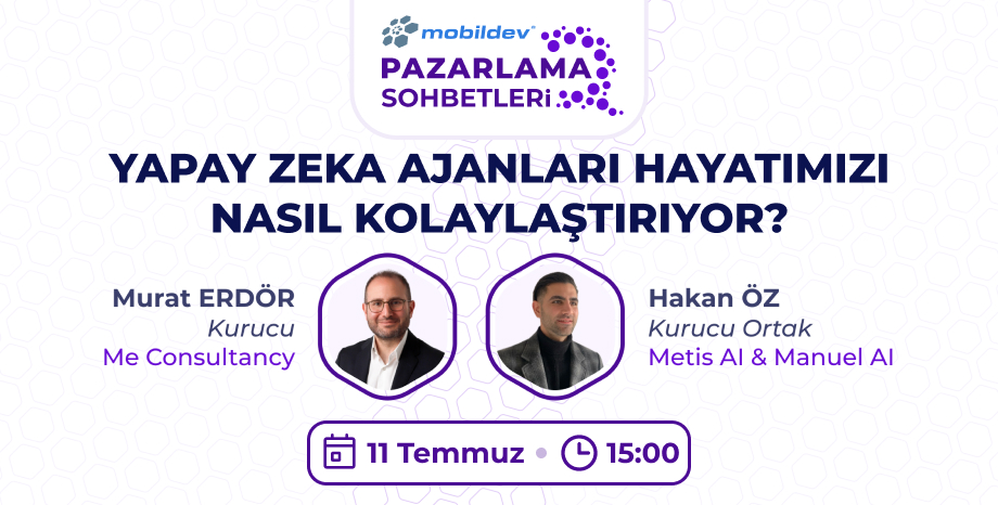 Mobildev Pazarlama Sohbetleri: Yapay Zeka Ajanları Hayatımızı Nasıl Kolaylaştırıyor?