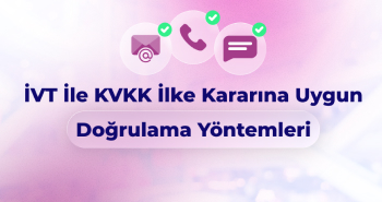 İVT ile KVKK İlke Kararına Uygun Doğrulama Yöntemleri