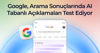 Google Arama Sonuçlarında AI Tabanlı Açıklamaları Test Ediyor
