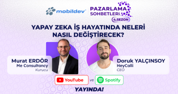 Mobildev Pazarlama Sohbetleri: Yapay Zeka İş Hayatında Neleri Nasıl Değiştirecek?
