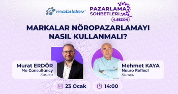 Mobildev Pazarlama Sohbetleri: Markalar Nöropazarlamayı Nasıl Kullanmalı?