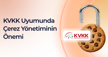 KVKK Uyumunda Çerez Yönetiminin Önemi