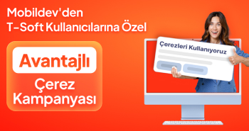 Mobildev'den T-Soft Kullanıcılarına Özel Avantajlı Çerez Kampanyası 
