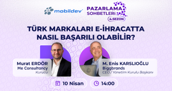 Mobildev Pazarlama Sohbetleri: Türk Markaları E-İhracatta Nasıl Başarılı Olabilir?