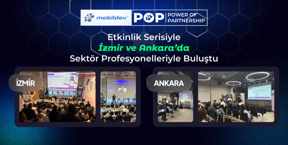 Mobildev, POP Etkinlik Serisiyle İzmir ve Ankara'da Sektör Profesyonelleriyle Buluştu