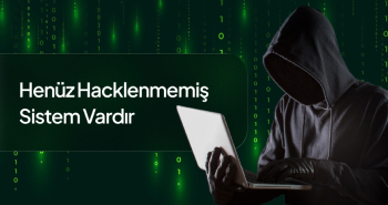 Henüz Hacklenmemiş Sistem Vardır