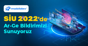 SİU 2022’de Ar-Ge Bildirimizi Sunuyoruz