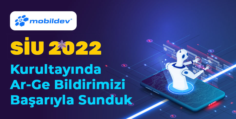 SİU 2022 Kurultayı’nda Ar-Ge Bildirimizi Başarıyla Sunduk